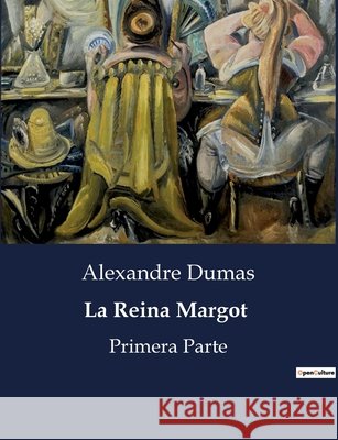 La Reina Margot: Primera Parte Alexandre Dumas   9791041936366 Culturea
