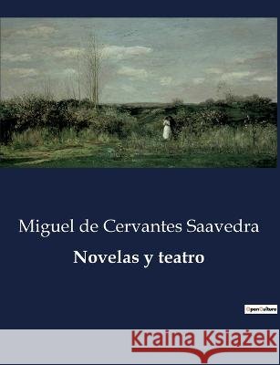 Novelas y teatro Miguel De Cervantes Saavedra   9791041936816 Culturea