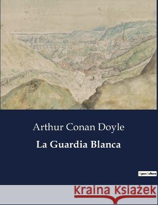 La Guardia Blanca Sir Arthur Conan Doyle   9791041936830 Culturea