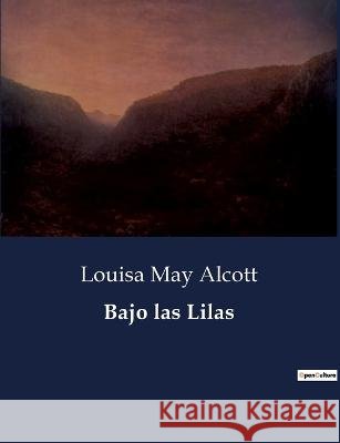 Bajo las Lilas Louisa May Alcott   9791041936960 Culturea