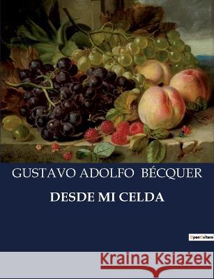 Desde Mi Celda Gustavo Adolfo Becquer   9791041937813 Culturea
