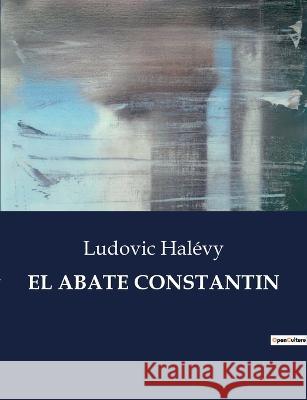 El Abate Constantin Ludovic Halevy   9791041938018
