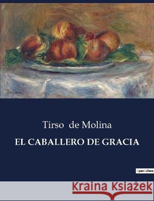 El Caballero de Gracia Tirso De Molina   9791041938247