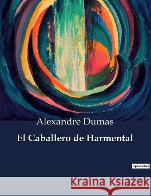 El Caballero de Harmental Alexandre Dumas   9791041938254 Culturea
