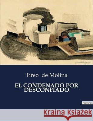 El Condenado Por Desconfiado Tirso De Molina   9791041938469