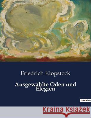 Ausgewahlte Oden und Elegien Friedrich Klopstock   9791041938858 Culturea
