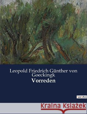 Vorreden Leopold Friedrich Gunthe Von Goeckingk   9791041938957