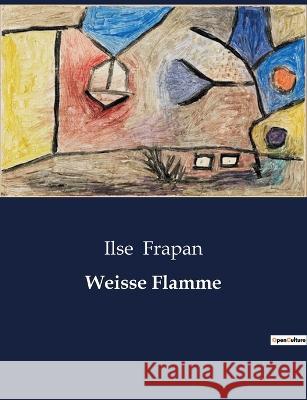 Weisse Flamme Ilse Frapan   9791041939688 Culturea