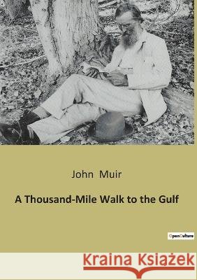 A Thousand-Mile Walk to the Gulf John Muir   9791041940370 Culturea