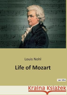 Life of Mozart Louis Nohl   9791041940578