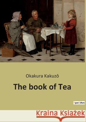 The book of Tea Okakura Kakuzō 9791041941261 Culturea