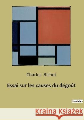 Essai sur les causes du degout Charles Richet   9791041941759