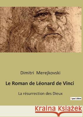 Le Roman de Leonard de Vinci: La resurrection des Dieux Dimitri Merejkovski   9791041941865 Shs Editions