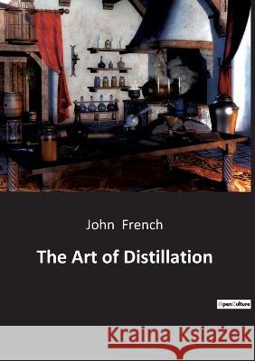 The Art of Distillation John French   9791041942770 Culturea