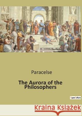 The Aurora of the Philosophers Paracelse   9791041942787