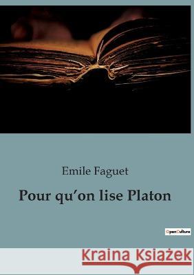 Pour qu'on lise Platon Emile Faguet   9791041943425 Shs Editions