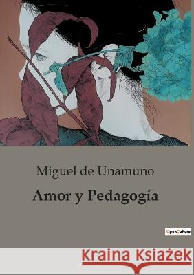 Amor y Pedagogia Miguel De Unamuno   9791041945429 Culturea