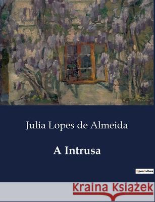 A Intrusa Julia Lopes De Almeida 9791041945573