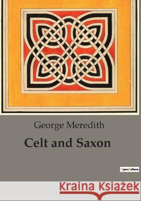 Celt and Saxon George Meredith   9791041945597 Culturea