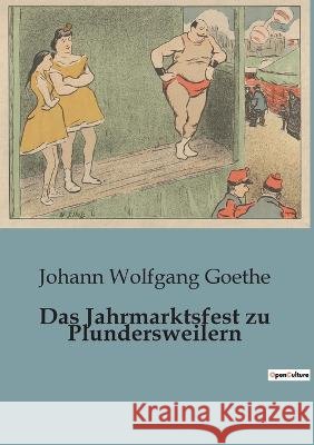 Das Jahrmarktsfest zu Plundersweilern Johann Wolfgang Goethe   9791041945719 Culturea