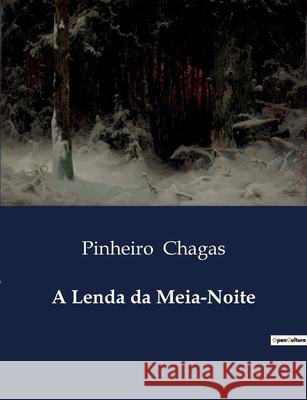A Lenda da Meia-Noite Pinheiro Chagas 9791041945733