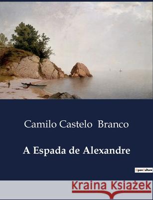 A Espada de Alexandre Camilo Castelo Branco 9791041945917