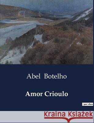 Amor Crioulo Abel Botelho 9791041946310