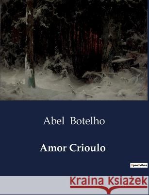 Amor Crioulo Abel Botelho 9791041946327