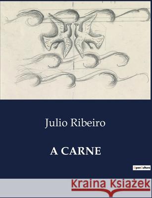 A Carne Julio Ribeiro 9791041946358