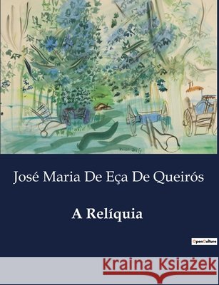 A Relíquia José Maria de Eça de Queirós 9791041946570