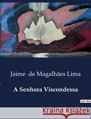 A Senhora Viscondessa Jaime de Magalhães Lima 9791041946716