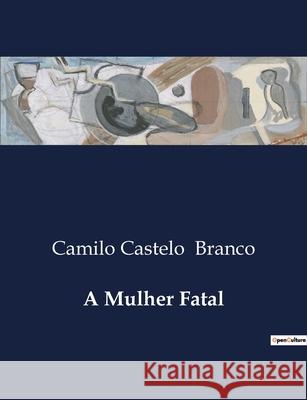 A Mulher Fatal Camilo Castelo Branco 9791041947850