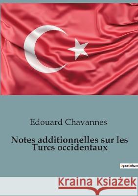 Notes additionnelles sur les Turcs occidentaux Edouard Chavannes   9791041947973 Shs Editions