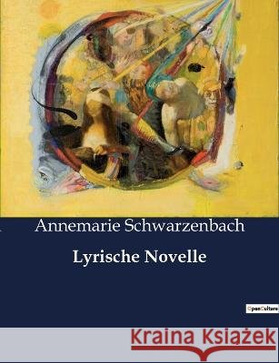 Lyrische Novelle Annemarie Schwarzenbach   9791041948789