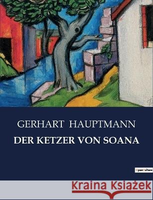 Der Ketzer Von Soana Gerhart Hauptmann   9791041948949 Culturea