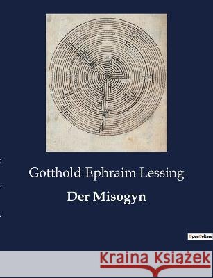 Der Misogyn Gotthold Ephraim Lessing   9791041949151