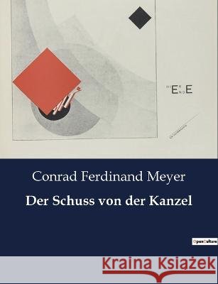 Der Schuss von der Kanzel Conrad Ferdinand Meyer   9791041949236 Culturea