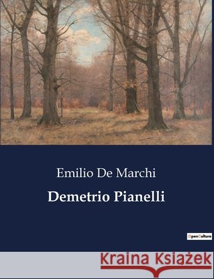 Demetrio Pianelli De Marchi, Emilio 9791041963126 Culturea