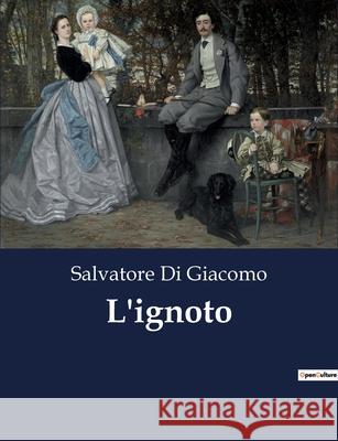 L'ignoto Salvatore Di Giacomo 9791041970377