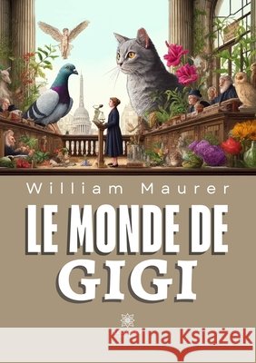 Le monde de Gigi Maurer, William 9791042237851 Le Lys Bleu Editions