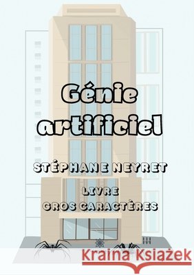 Génie artificiel - Livre gros caractères Neyret, Stéphane 9791042249939