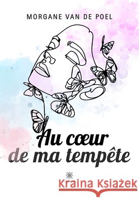 Au coeur de ma tempête Van de Poel, Morgane 9791042250980