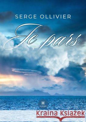 Je pars Ollivier, Serge 9791042251949
