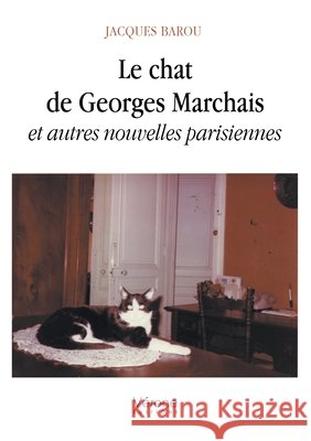 Le chat de Georges Marchais et autres nouvelles parisiennes Barou, Jacques 9791042307882 Verone Editions
