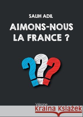 Aimons-nous la France ? Adil, Salih 9791042310301