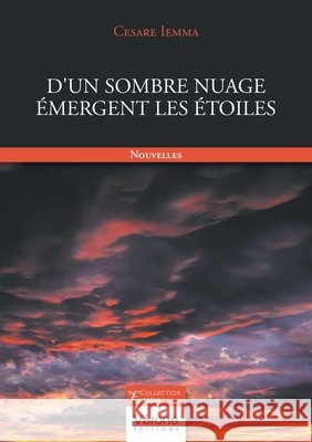 D'un sombre nuage émergent les étoiles Iemma, Cesare 9791042314477 Verone Editions