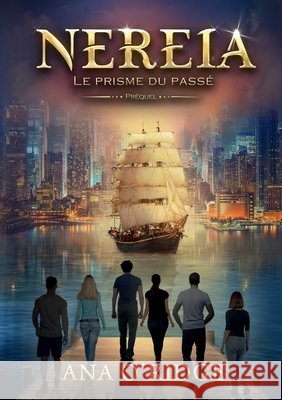 NEREIA - Le Prisme du passé (préquel) O'Ridge, Ana 9791042428730