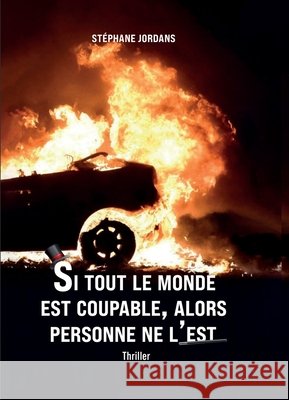 Si tout le monde est coupable, alors personne ne l'est Jordans, Stéphane 9791042489076