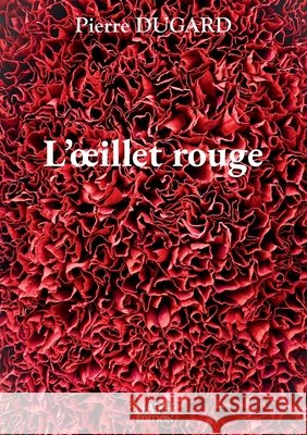 L'oeillet rouge Dugard, Pierre 9791042498719