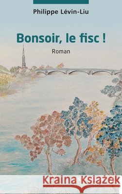 Bonsoir, le fisc ! Lévin-Liu, Philippe 9791042814397